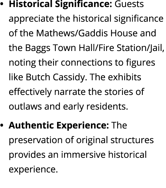 Historical Significance: Guests appreciate the historical significance of the Mathews/Gaddis House and the Baggs Town...