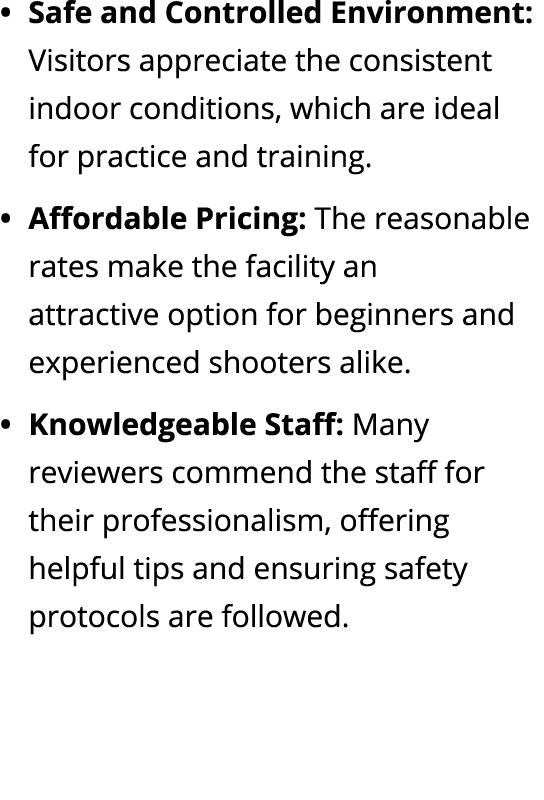 Safe and Controlled Environment: Visitors appreciate the consistent indoor conditions, which are ideal for practice a...