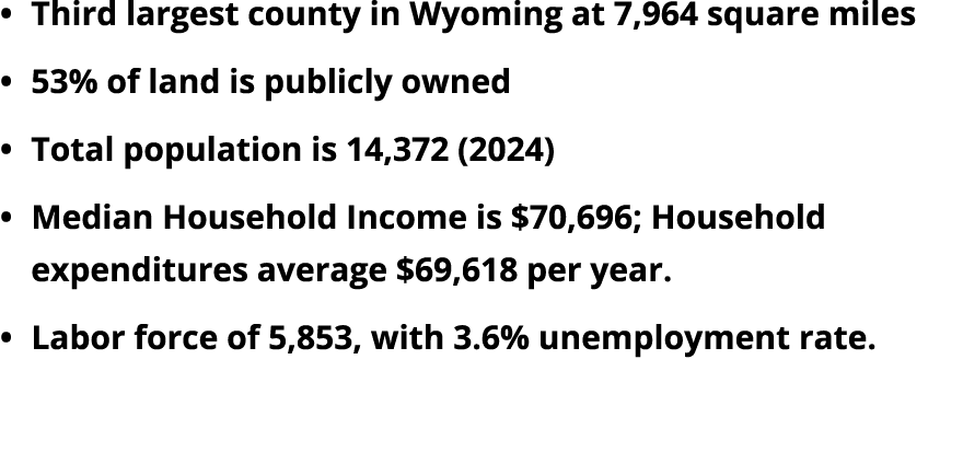 • Third largest county in Wyoming at 7,964 square miles • 53% of land is publicly owned • Total population is 14,372 ...