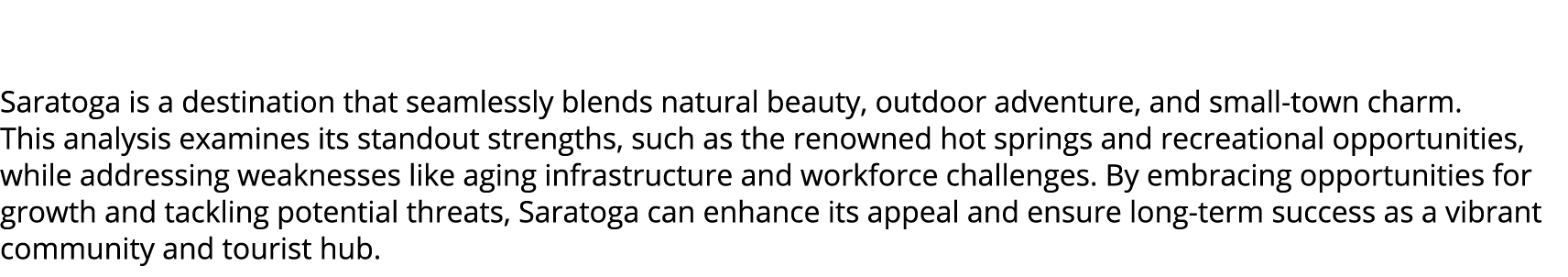 Saratoga is a destination that seamlessly blends natural beauty, outdoor adventure, and small town charm. This analy...