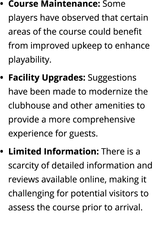 Course Maintenance: Some players have observed that certain areas of the course could benefit from improved upkeep to...