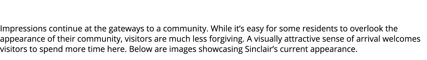  Impressions continue at the gateways to a community. While it’s easy for some residents to overlook the appearance o...