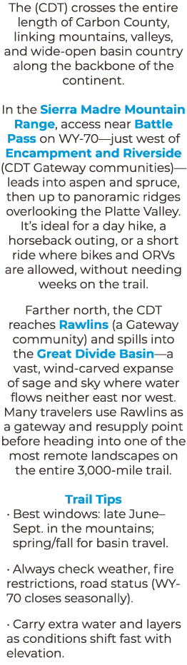 The (CDT) crosses the entire length of Carbon County, linking mountains, valleys, and wide open basin country along t...
