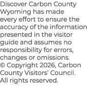 Discover Carbon County Wyoming has made every effort to ensure the accuracy of the information presented in the visit...