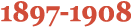 1897 1908